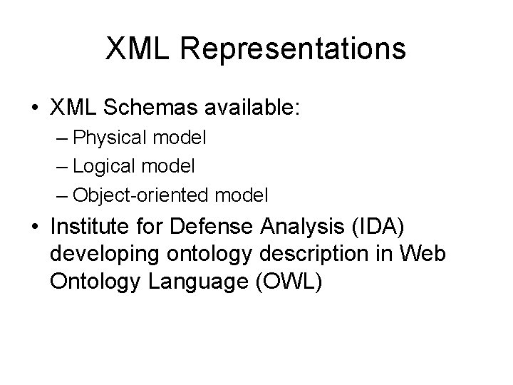 XML Representations • XML Schemas available: – Physical model – Logical model – Object-oriented