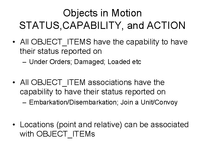 Objects in Motion STATUS, CAPABILITY, and ACTION • All OBJECT_ITEMS have the capability to