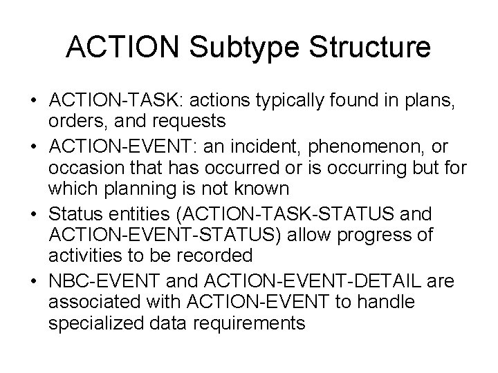 ACTION Subtype Structure • ACTION-TASK: actions typically found in plans, orders, and requests •