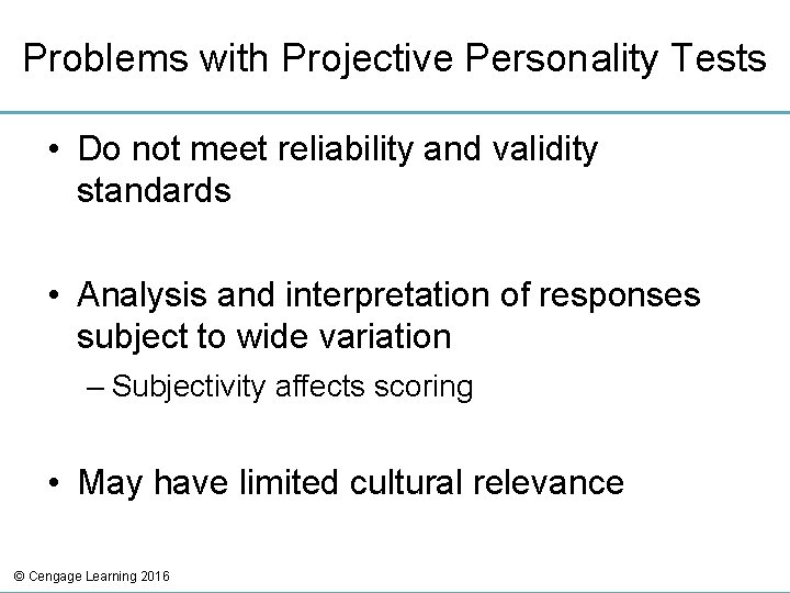 Problems with Projective Personality Tests • Do not meet reliability and validity standards •