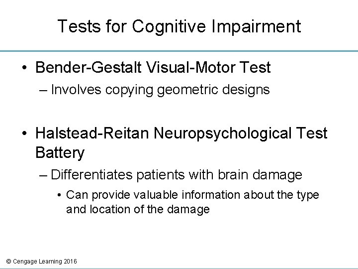 Tests for Cognitive Impairment • Bender-Gestalt Visual-Motor Test – Involves copying geometric designs •