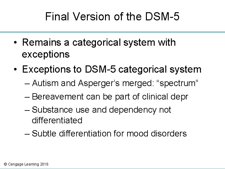 Final Version of the DSM-5 • Remains a categorical system with exceptions • Exceptions