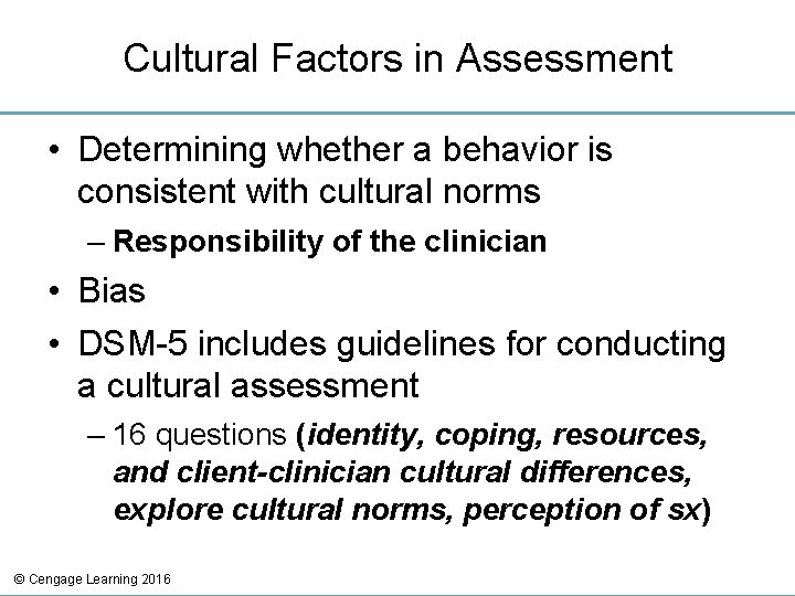 Cultural Factors in Assessment • Determining whether a behavior is consistent with cultural norms