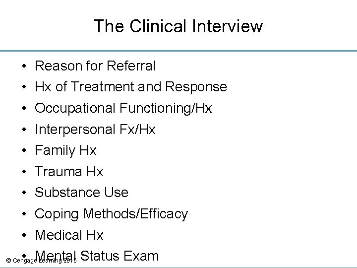 The Clinical Interview • Reason for Referral • Hx of Treatment and Response •