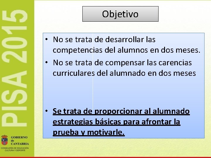 Objetivo • No se trata de desarrollar las competencias del alumnos en dos meses.