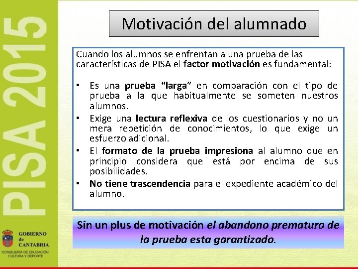 Motivación del alumnado Cuando los alumnos se enfrentan a una prueba de las características