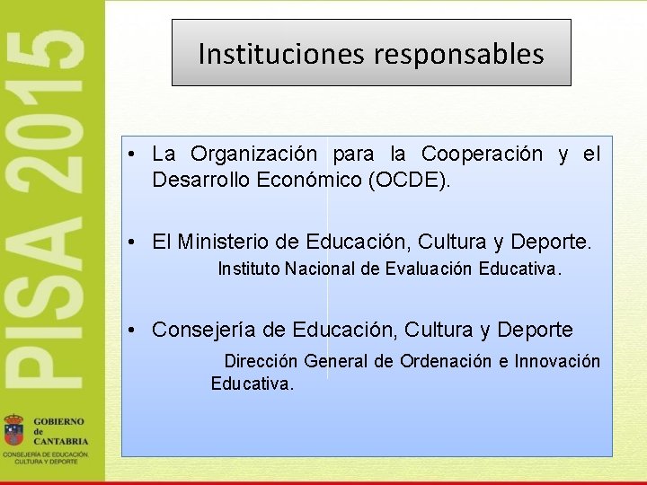 Instituciones responsables • La Organización para la Cooperación y el Desarrollo Económico (OCDE). •