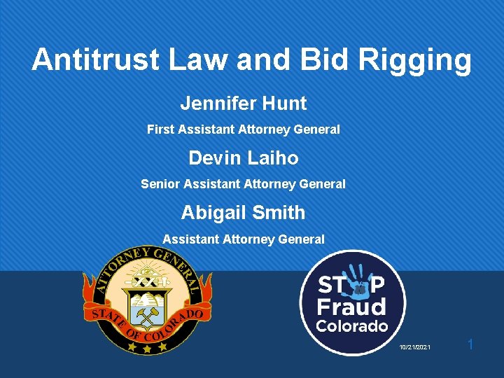 Antitrust Law and Bid Rigging Jennifer Hunt First Assistant Attorney General Devin Laiho Senior