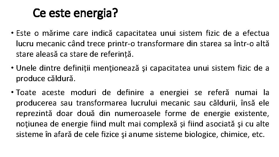 Ce este energia? • Este o mărime care indică capacitatea unui sistem fizic de