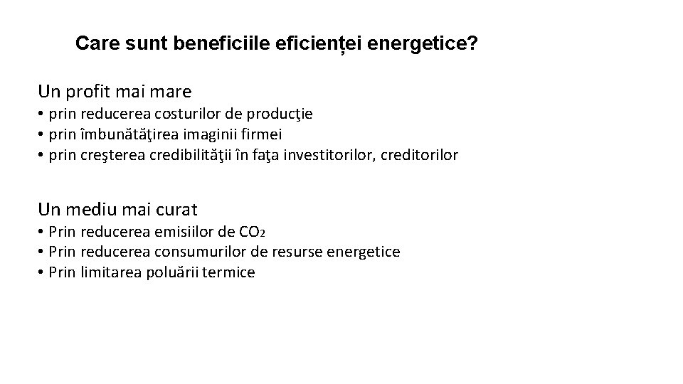 Care sunt beneficiile eficienței energetice? Un profit mai mare • prin reducerea costurilor de