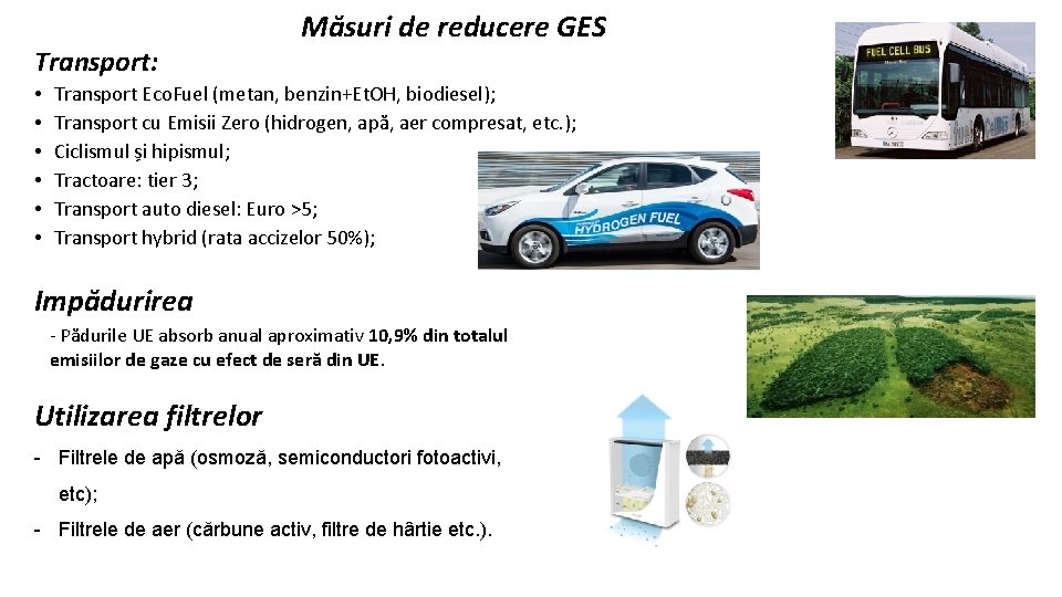 Transport: • • • Măsuri de reducere GES Transport Eco. Fuel (metan, benzin+Et. OH,