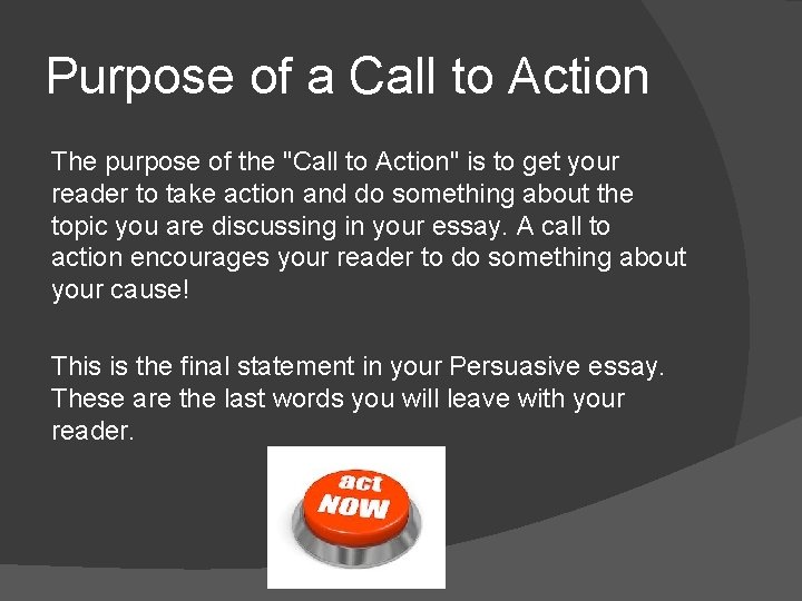 Purpose of a Call to Action The purpose of the "Call to Action" is Purpose of a Call to Action The purpose of the "Call to Action" is