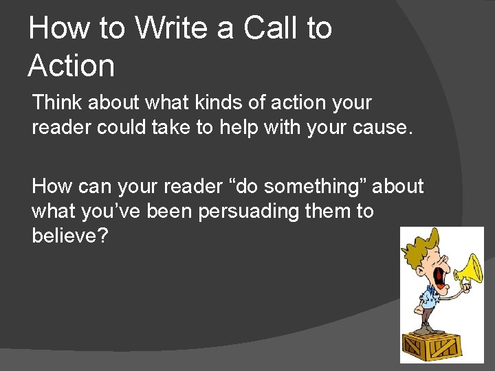 How to Write a Call to Action Think about what kinds of action your How to Write a Call to Action Think about what kinds of action your
