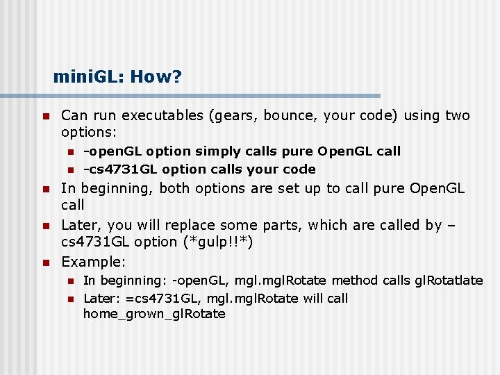 mini. GL: How? n Can run executables (gears, bounce, your code) using two options: