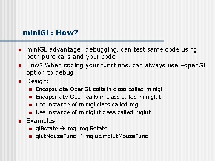mini. GL: How? n n n mini. GL advantage: debugging, can test same code