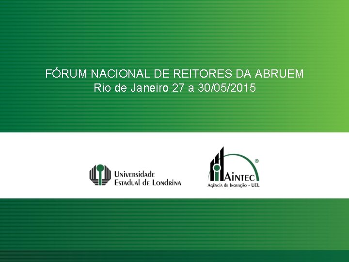 FÓRUM NACIONAL DE REITORES DA ABRUEM Rio de Janeiro 27 a 30/05/2015 