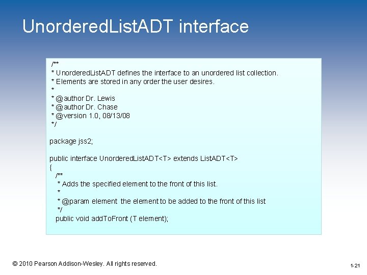 Unordered. List. ADT interface /** * Unordered. List. ADT defines the interface to an