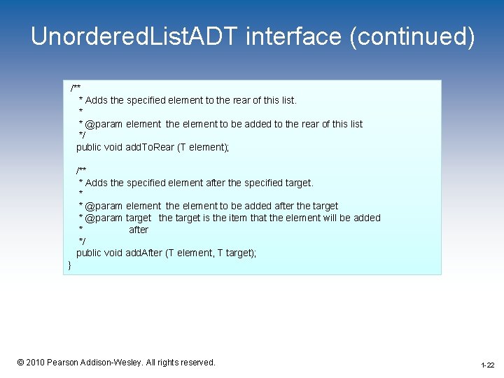 Unordered. List. ADT interface (continued) /** * Adds the specified element to the rear