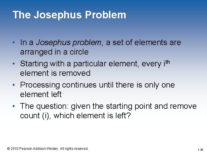 The Josephus Problem • In a Josephus problem, a set of elements are arranged