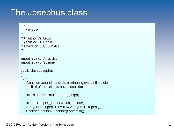 The Josephus class /** * Josephus * * @author Dr. Lewis * @author Dr.