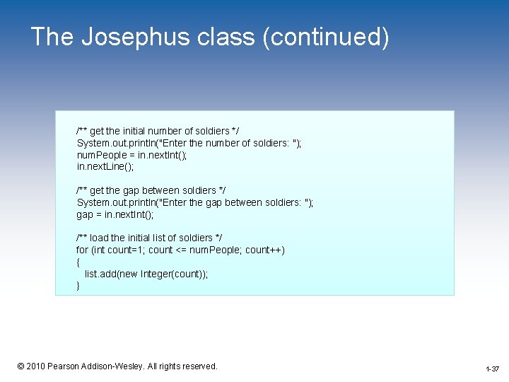 The Josephus class (continued) /** get the initial number of soldiers */ System. out.