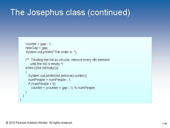 The Josephus class (continued) counter = gap - 1; new. Gap = gap; System.