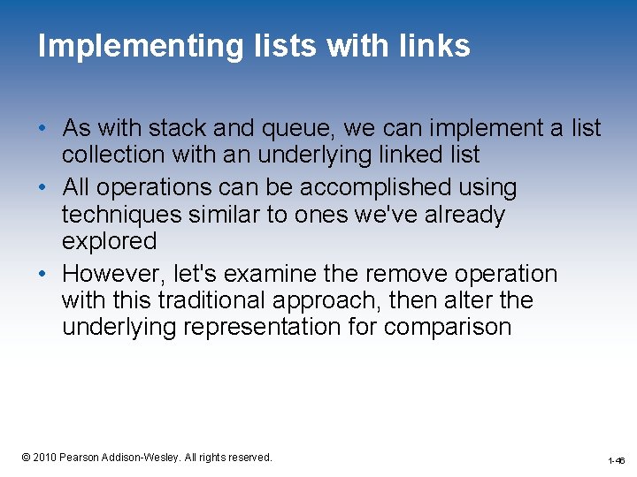 Implementing lists with links • As with stack and queue, we can implement a