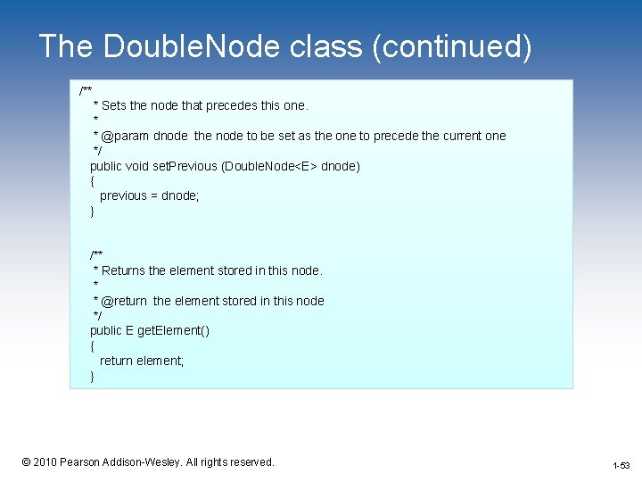 The Double. Node class (continued) /** * Sets the node that precedes this one.