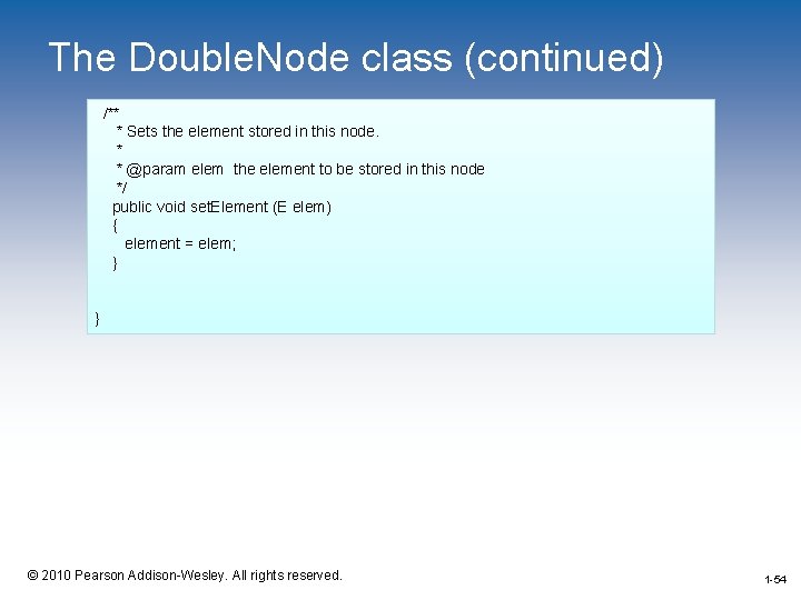 The Double. Node class (continued) /** * Sets the element stored in this node.