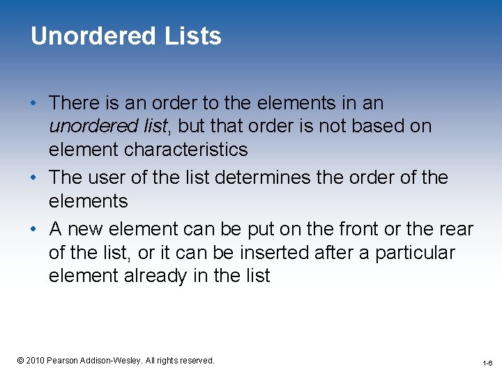 Unordered Lists • There is an order to the elements in an unordered list,