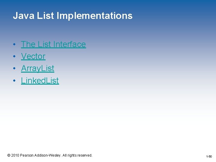 Java List Implementations • • The List Interface Vector Array. List Linked. List 1