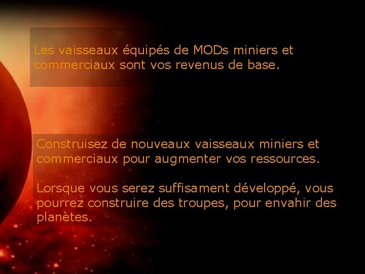 Les vaisseaux équipés de MODs miniers et commerciaux sont vos revenus de base. Construisez