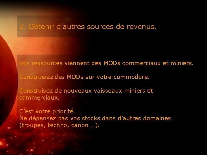 2. Obtenir d’autres sources de revenus. Vos ressources viennent des MODs commerciaux et miniers.