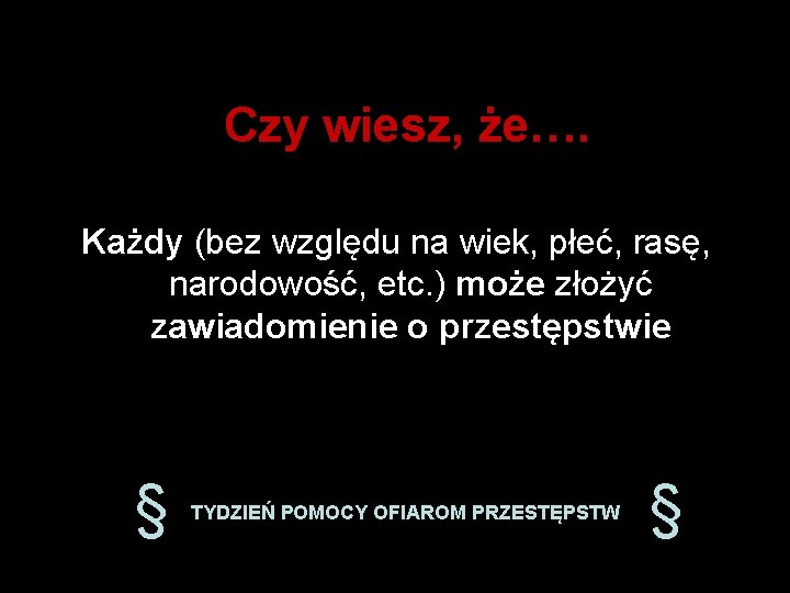 Czy wiesz, że…. Każdy (bez względu na wiek, płeć, rasę, narodowość, etc. ) może