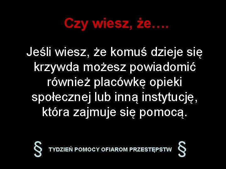 Czy wiesz, że…. Jeśli wiesz, że komuś dzieje się krzywda możesz powiadomić również placówkę