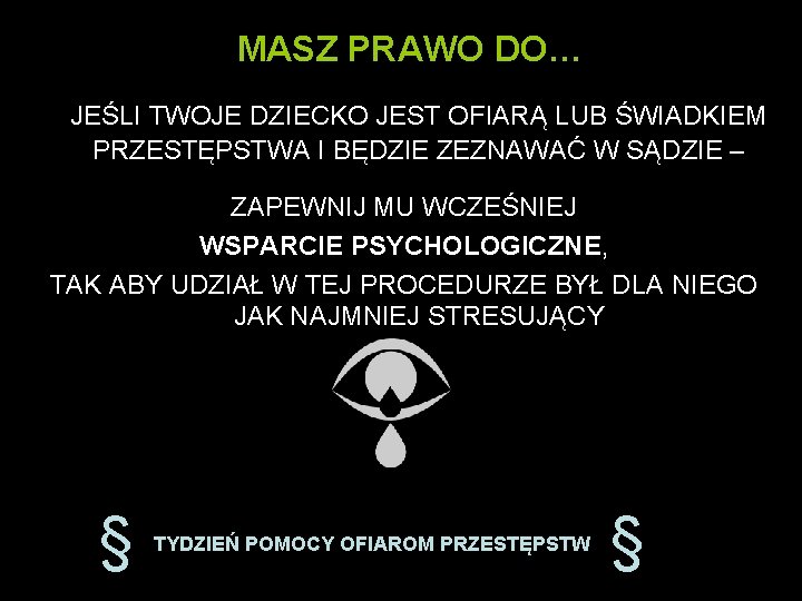 MASZ PRAWO DO… JEŚLI TWOJE DZIECKO JEST OFIARĄ LUB ŚWIADKIEM PRZESTĘPSTWA I BĘDZIE ZEZNAWAĆ