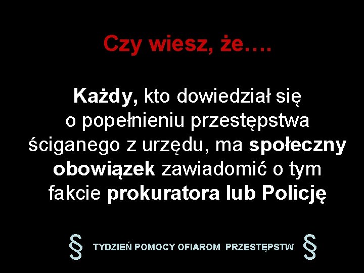 Czy wiesz, że…. Każdy, kto dowiedział się o popełnieniu przestępstwa ściganego z urzędu, ma