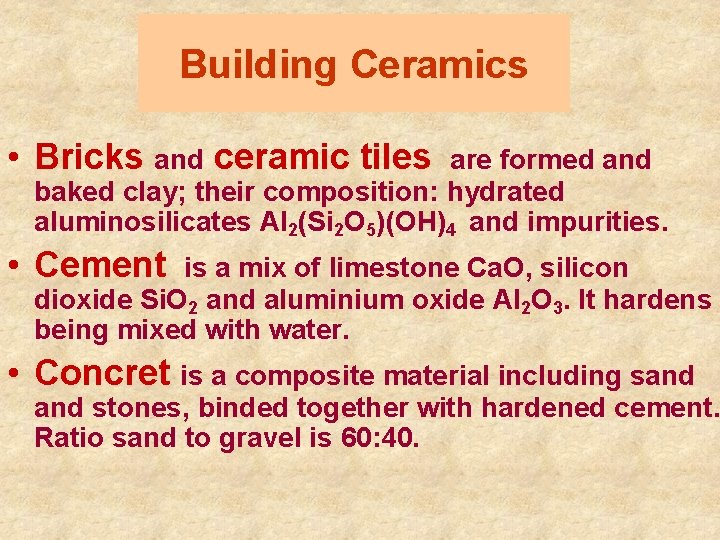 Building Ceramics • Bricks and ceramic tiles are formed and baked clay; their composition: