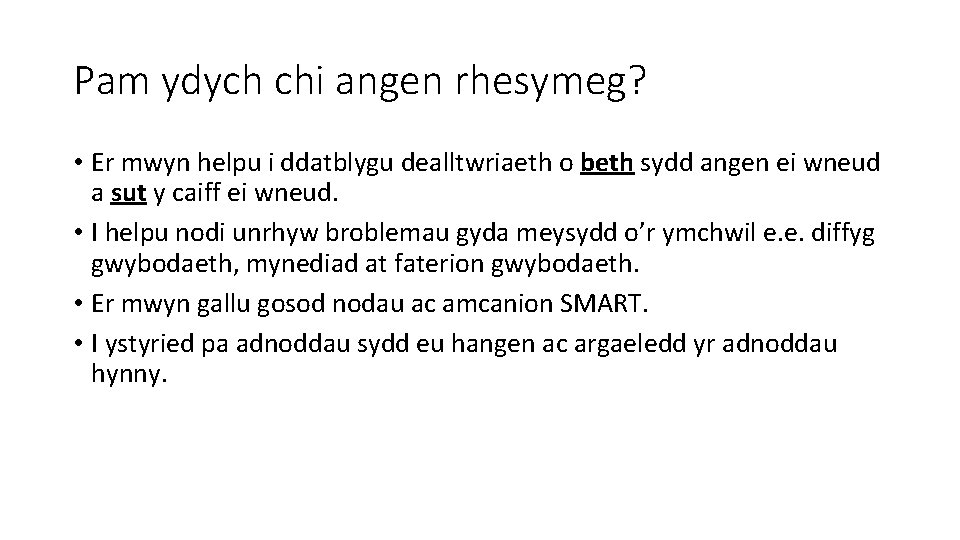 Pam ydych chi angen rhesymeg? • Er mwyn helpu i ddatblygu dealltwriaeth o beth