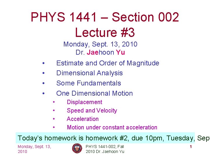 PHYS 1441 – Section 002 Lecture #3 Monday, Sept. 13, 2010 Dr. Jaehoon Yu