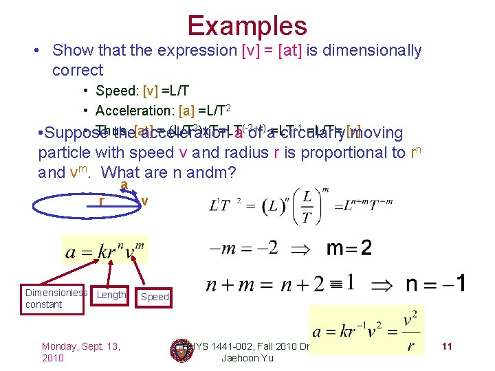 Examples • Show that the expression [v] = [at] is dimensionally correct • Speed: