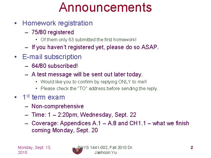 Announcements • Homework registration – 75/80 registered • Of them only 63 submitted the