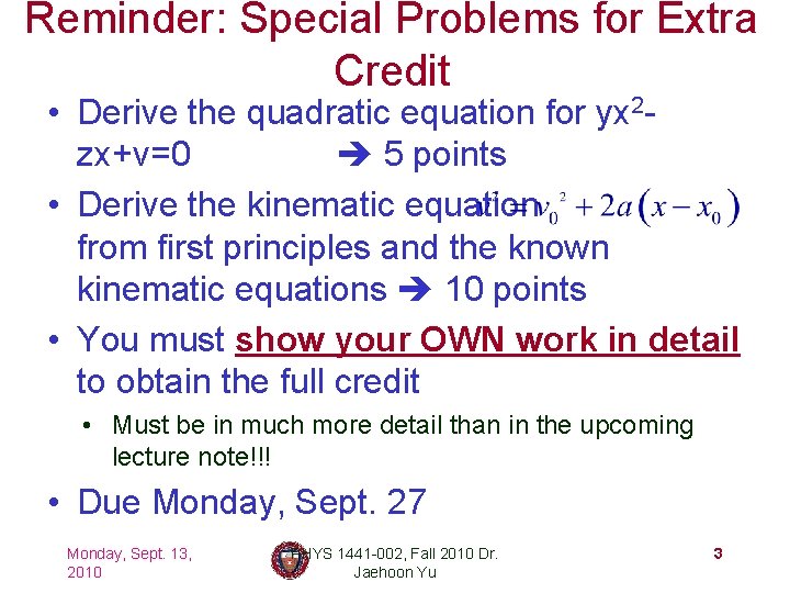 Reminder: Special Problems for Extra Credit • Derive the quadratic equation for yx 2