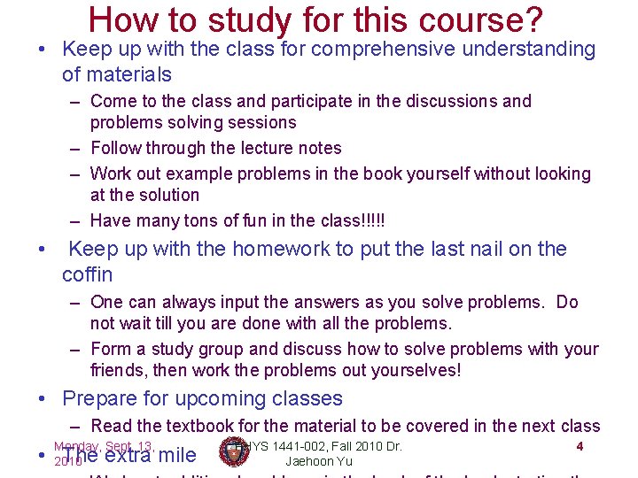 How to study for this course? • Keep up with the class for comprehensive