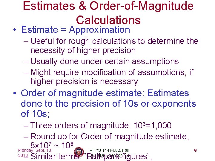 Estimates & Order-of-Magnitude Calculations • Estimate = Approximation – Useful for rough calculations to