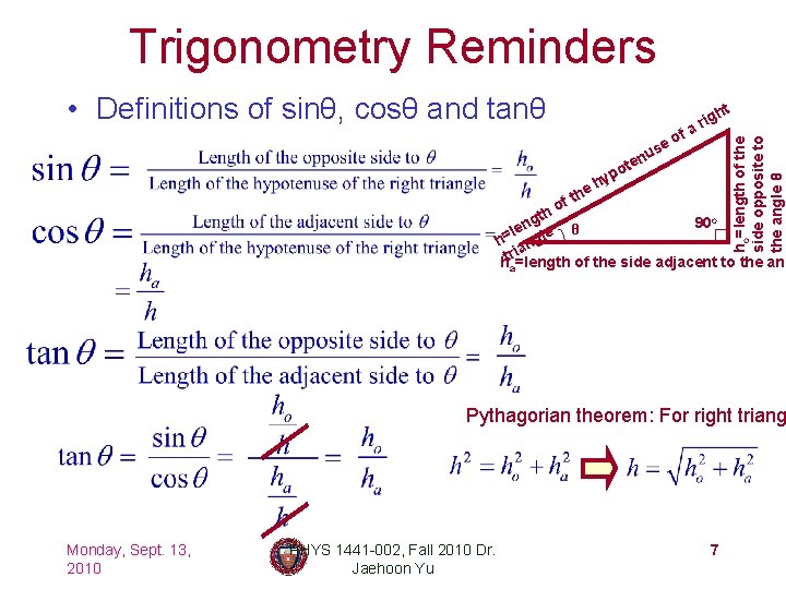 Trigonometry Reminders • Definitions of sinθ, cosθ and tanθ f o se u n