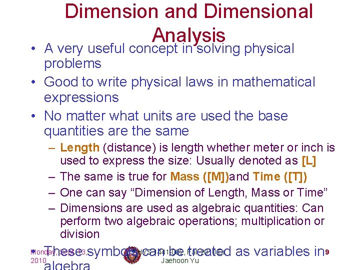 Dimension and Dimensional Analysis • A very useful concept in solving physical problems •