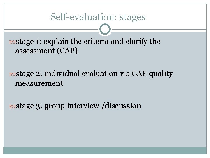 Self-evaluation: stages stage 1: explain the criteria and clarify the assessment (CAP) stage 2: