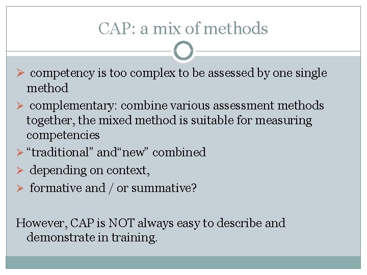 CAP: a mix of methods Ø competency is too complex to be assessed by