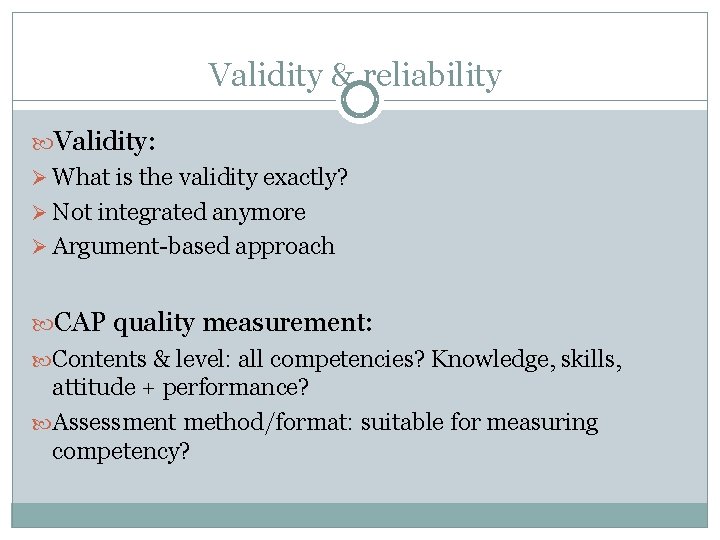 Validity & reliability Validity: Ø What is the validity exactly? Ø Not integrated anymore